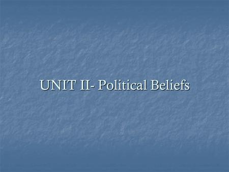UNIT II- Political Beliefs. Political culture is an overall set of values widely shared within a society. Political culture is an overall set of values.