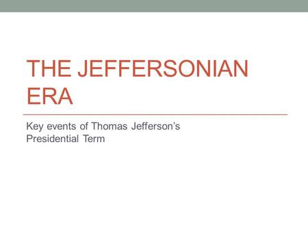 Key events of Thomas Jefferson’s Presidential Term