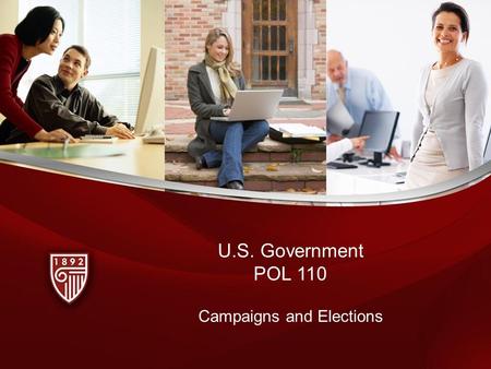 Campaigns and Elections U.S. Government POL 110. Topics Political participation and what people think they are achieving by participating in the electoral.