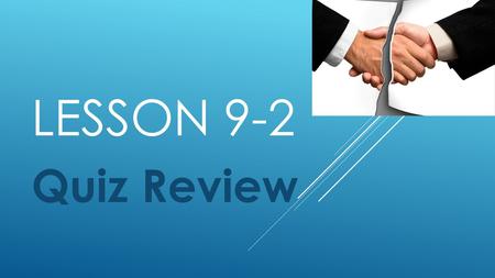 LESSON 9-2 Quiz Review.