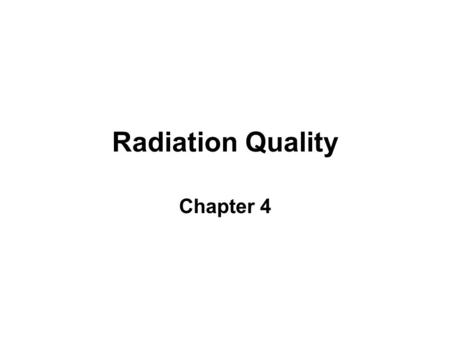 Radiation Quality Chapter 4. X-ray Intensity Intensity: the amount of energy present per unit time per unit area perpendicular to the beam direction at.