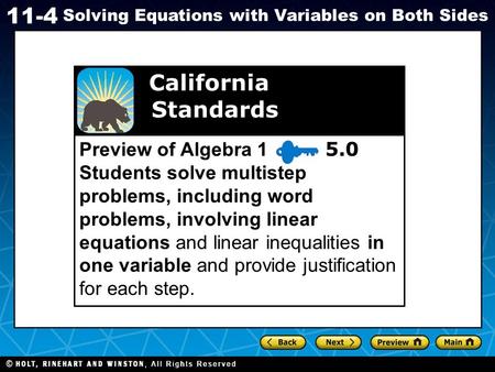 Holt CA Course 1 11-4 Solving Equations with Variables on Both Sides Preview of Algebra 1 5.0 Students solve multistep problems, including word problems,