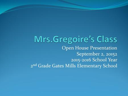 Open House Presentation September 2, 20152 2015-2016 School Year 2 nd Grade Gates Mills Elementary School.
