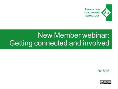 New Member webinar: Getting connected and involved 2015/16.