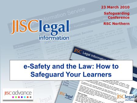 E-Safety and the Law: How to Safeguard Your Learners 23 March 2010 Safeguarding Conference RSC Northern.