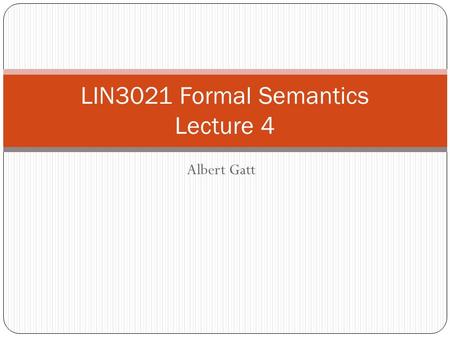 Albert Gatt LIN3021 Formal Semantics Lecture 4. In this lecture Compositionality in Natural Langauge revisited: The role of types The typed lambda calculus.