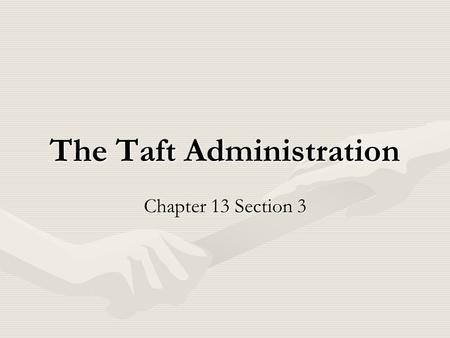 The Taft Administration Chapter 13 Section 3. William Howard Taft Wished to be chief justice of Supreme Court.Wished to be chief justice of Supreme Court.