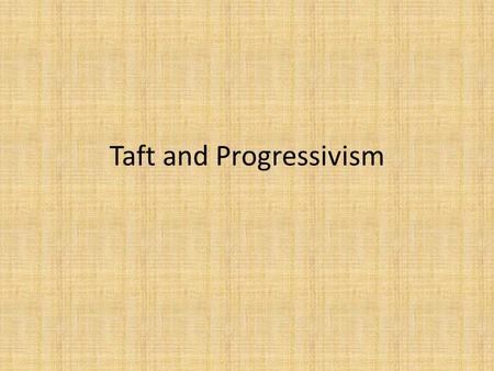 Taft and Progressivism. Becoming President Was Roosevelt’s Secretary of War – Picked to run against William Jennings Bryan Easily beat Bryan who was running.