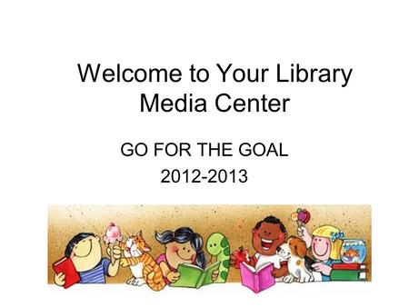 Welcome to Your Library Media Center