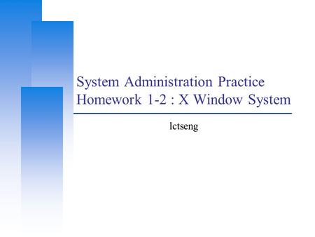 System Administration Practice Homework 1-2 : X Window System lctseng.