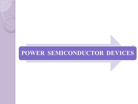 POWER SEMICONDUCTOR DEVICES