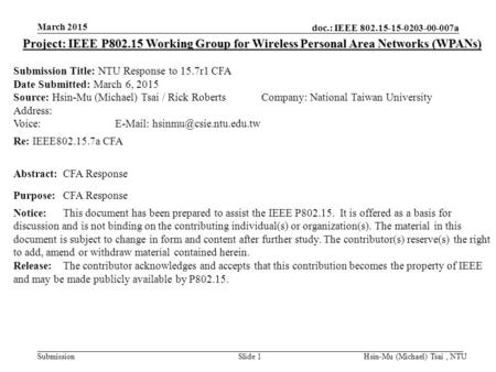 Doc.: IEEE 802.15-15-0203-00-007a Submission March 2015 Hsin-Mu (Michael) Tsai, NTUSlide 1 Project: IEEE P802.15 Working Group for Wireless Personal Area.