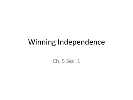 Winning Independence Ch. 5 Sec. 1.