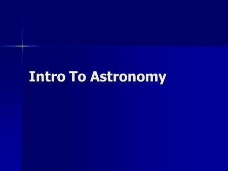 Intro To Astronomy.
