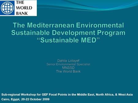 Sub-regional Workshop for GEF Focal Points in the Middle East, North Africa, & West Asia Cairo, Egypt, 20-22 October 2009.