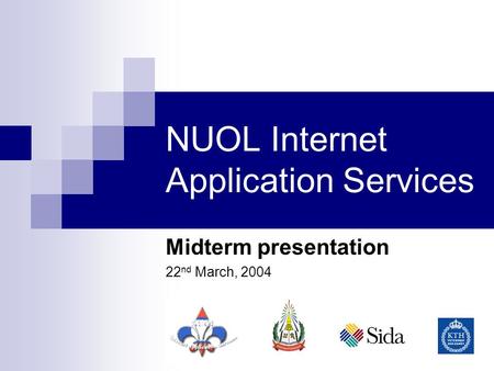 NUOL Internet Application Services Midterm presentation 22 nd March, 2004.