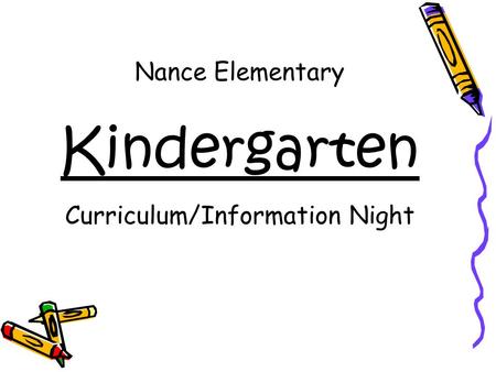 Nance Elementary Kindergarten Curriculum/Information Night.