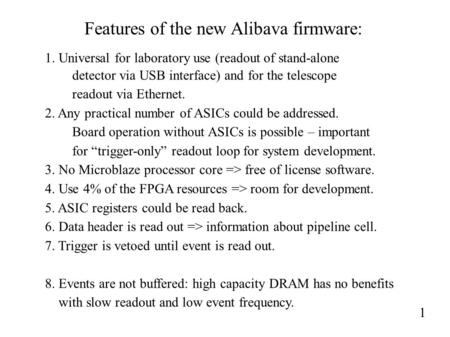Features of the new Alibava firmware: 1. Universal for laboratory use (readout of stand-alone detector via USB interface) and for the telescope readout.