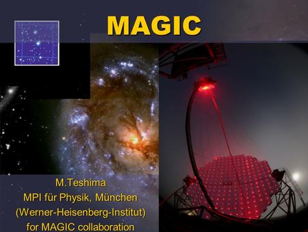 M.Teshima MPI für Physik, München (Werner-Heisenberg-Institut) for MAGIC collaboration MAGIC.