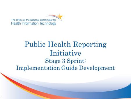 Public Health Reporting Initiative Stage 3 Sprint: Implementation Guide Development 1.