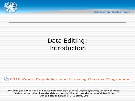 UNSD Regional Workshop on Census Data Processing for the English speaking African Countries: Contemporary technologies for data capture, methodology and.