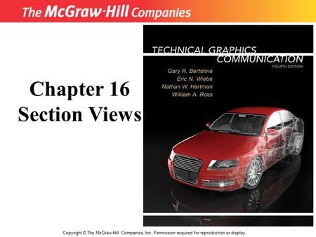 Copyright © The McGraw-Hill Companies, Inc. Permission required for reproduction or display. Chapter 16 Section Views.