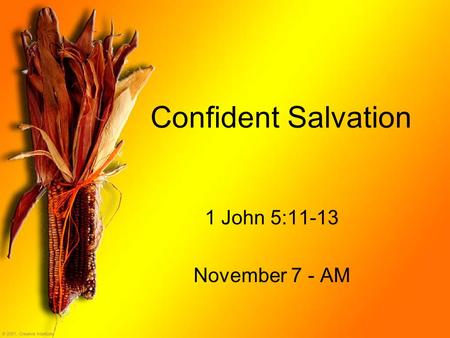Confident Salvation 1 John 5:11-13 November 7 - AM.
