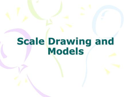 Scale Drawing and Models