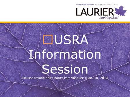 USRA Information Session Melissa Ireland and Charity Parr-Vásquez | Jan. 10, 2013.
