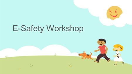 E-Safety Workshop.