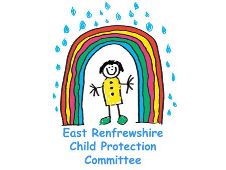 East Renfrewshire Child Protection Committee. If you don’t feel safe…