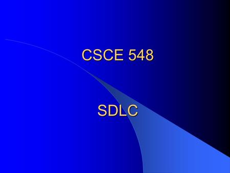 CSCE 548 SDLC. CSCE 548 - Farkas2 Reading This lecture – The Software Development Life Cycle (SDLC),