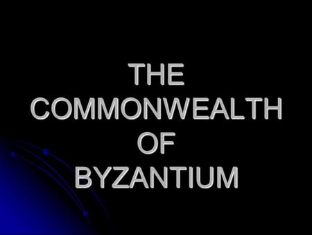 THE COMMONWEALTH OF BYZANTIUM. I. The early Byzantium empire 1255.