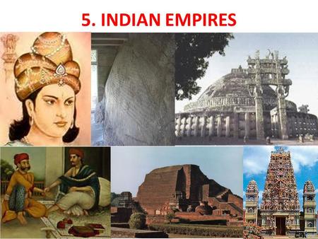 5. INDIAN EMPIRES.