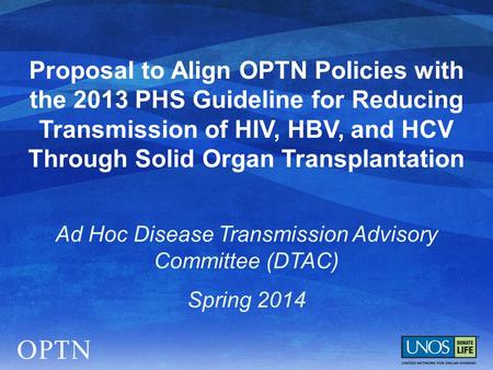 Proposal to Align OPTN Policies with the 2013 PHS Guideline for Reducing Transmission of HIV, HBV, and HCV Through Solid Organ Transplantation Ad Hoc Disease.