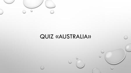 QUIZ «AUSTRALIA». GIVE THE PREDICTABLE ANSWER ? 3. WHAT COLOUR IS THE FLAG OF AUSTRALIA? 4. WHICH ARE THE NATIONAL COLOURS? 5. WHAT ANIMALS CAN BE SEEN.