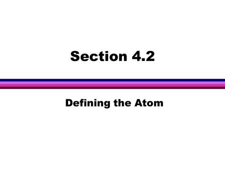 Section 4.2 Defining the Atom.