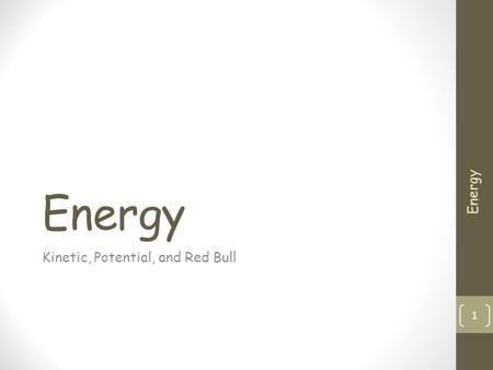 Energy Kinetic, Potential, and Red Bull 1 Energy.