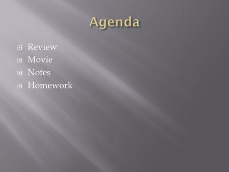  Review  Movie  Notes  Homework. KK  Cu  Br  Xe.