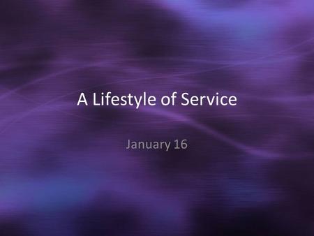 A Lifestyle of Service January 16. Think About It … What is the best service you’ve received in a restaurant? What made it so good? God calls believers.