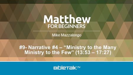 Mike Mazzalongo #9- Narrative #4 – “Ministry to the Many Ministry to the Few” (13:53 – 17:27)