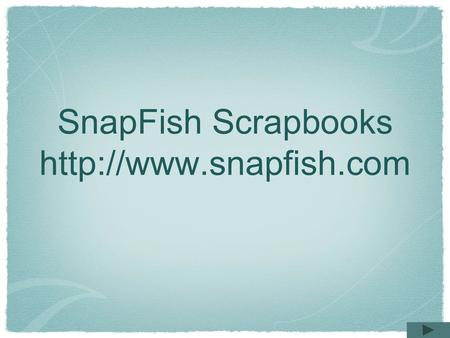 SnapFish Scrapbooks  Sign Up.