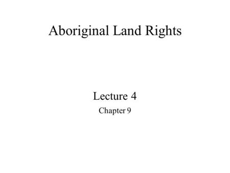 Aboriginal Land Rights Lecture 4 Chapter 9. Native Australians Arrived about 40,000 years ago Arrived in 1788.