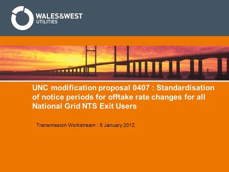 UNC modification proposal 0407 : Standardisation of notice periods for offtake rate changes for all National Grid NTS Exit Users Transmission Workstream.