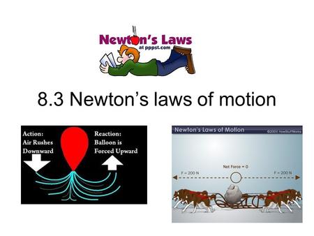 8.3 Newton’s laws of motion. Loose change experiment, p.269.