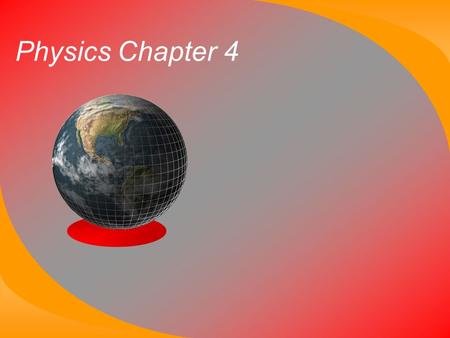 Physics Chapter 4. Chapter 4 4-1 Forces Force - any kind of push or pull on an object –Ex. Hammer, wind, gravity, bat Measuring force –Spring scale Force.