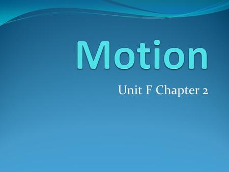 Unit F Chapter 2 Ch 2 Lesson 1 Investigation Have you ever been on a moving bus, car or train? What happens if you your standing and the vehicle starts,