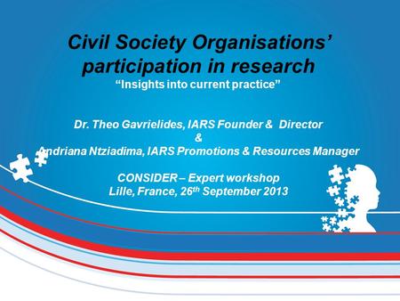 Civil Society Organisations’ participation in research “Insights into current practice” Dr. Theo Gavrielides, IARS Founder & Director & Andriana Ntziadima,