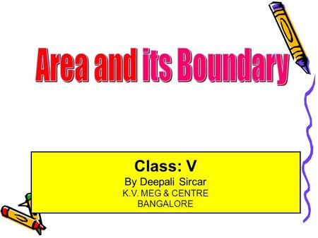 Area and its Boundary Class: V By Deepali Sircar K.V. MEG & CENTRE