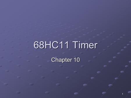 1 68HC11 Timer Chapter 10. 2 68HC11 Timer Subsystem Several timing functions: Basic timing Basic timing Real time interrupts Real time interrupts Output.